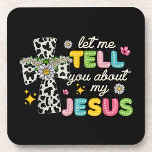 Let Me Tell You About My Jesus Groovy Christian Re Coaster