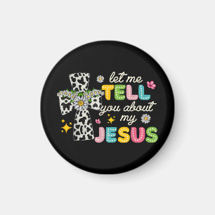 Let Me Tell You About My Jesus Groovy Christian Re Magnet