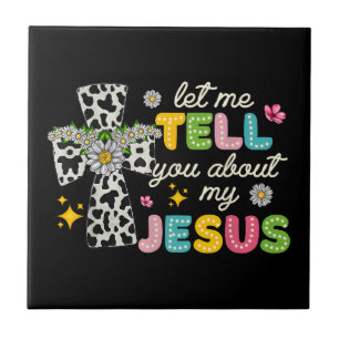 Let Me Tell You About My Jesus Groovy Christian Re Tile