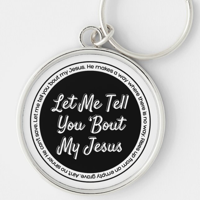 Let Me Tell You About My Jesus Key Ring (Front)