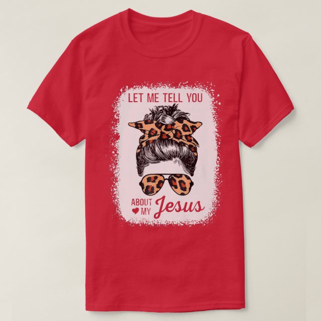 Let Me Tell You About My Jesus Leopard Premium T-s T-Shirt (Design Front)