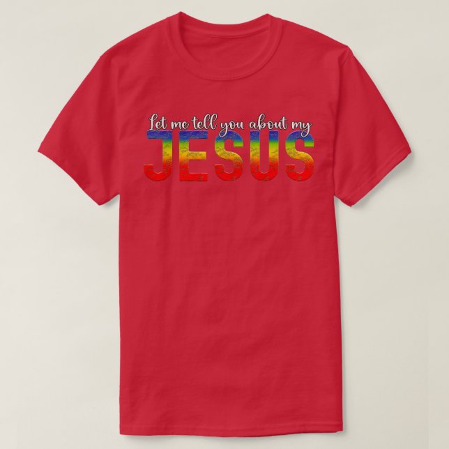 Let Me Tell You About My Jesus Men Women Christian T-Shirt (Design Front)