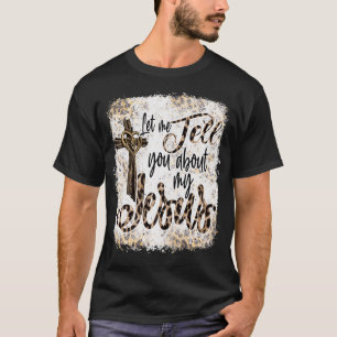 Let Me Tell You About My Jesus Messy Bun Leopard B T-Shirt