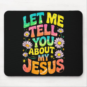 Let Me Tell You About My Jesus Retro Christian Rel Mouse Mat
