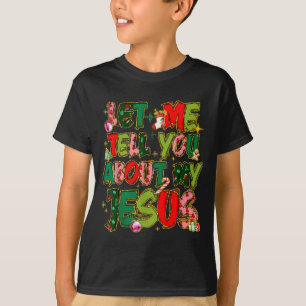 Let Me Tell You About My Jesus Shirt Christian Chr
