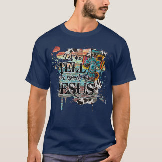 Let Me Tell You About My Jesus  SunFlower Leopard  T-Shirt
