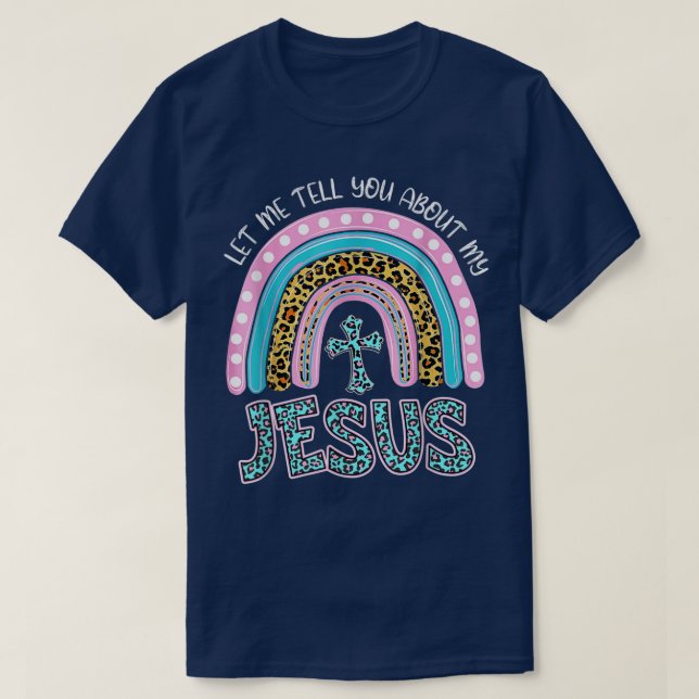 Let Me Tell You About My JesusWomen Leopard Rainbo T-Shirt (Design Front)