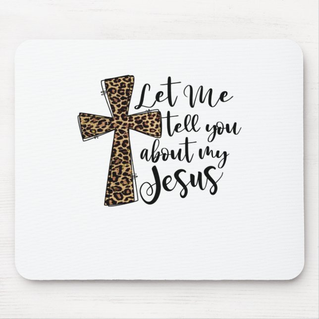 Let Me Tell You Bout My Jesus Christian Bible God Mouse Mat (Front)