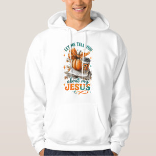 Let Me Tell You.... Hoodie