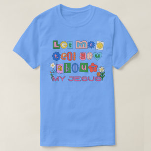 Let Me Tell You T-Shirt
