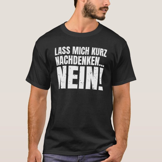 Let me think for a moment NO sarcasm statement T-Shirt (Front)