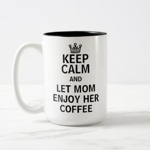 Let Mum Enjoy Her Coffee Mother's Day Humour Two-Tone Coffee Mug