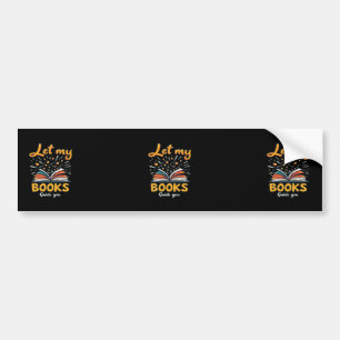 Let My Books Guide You - Inspiring Reading Design Bumper Sticker
