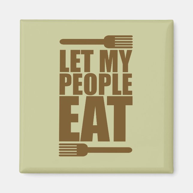 Let My People Eat Magnet (Front)