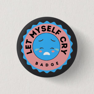Let Myself Cry 3 Cm Round Badge