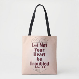 Let Not Your Heart Be Troubled -- John 14:1 Tote Bag
