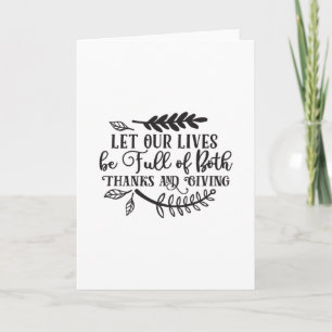 Let Our Lives Be Full of Both Thanks and Giving Card