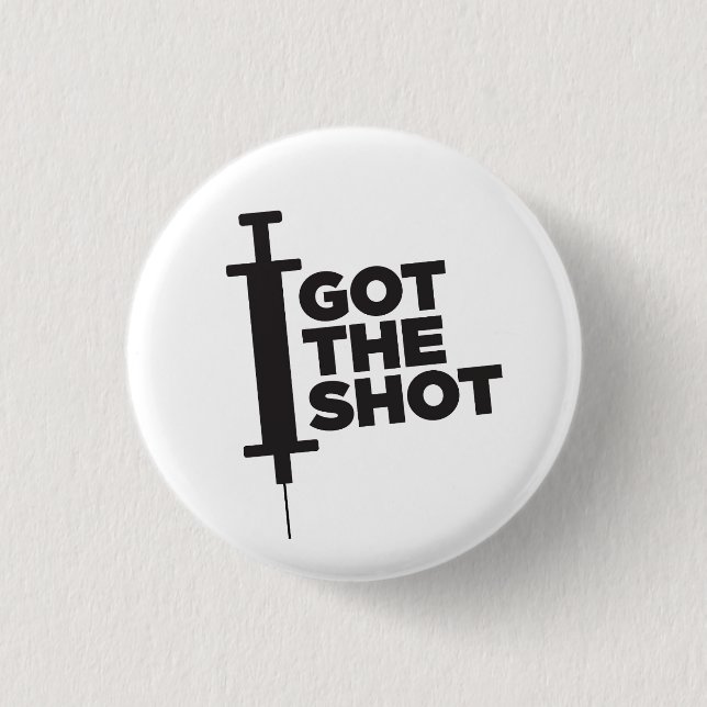Let people know you GOT THE SHOT 3 Cm Round Badge (Front)