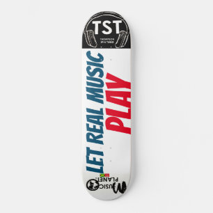 LET REAL MUSIC PLAY  / TST Skateboard