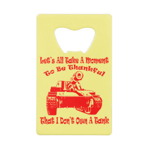Let’s All Be Thankful I Don’t Own A Tank #
