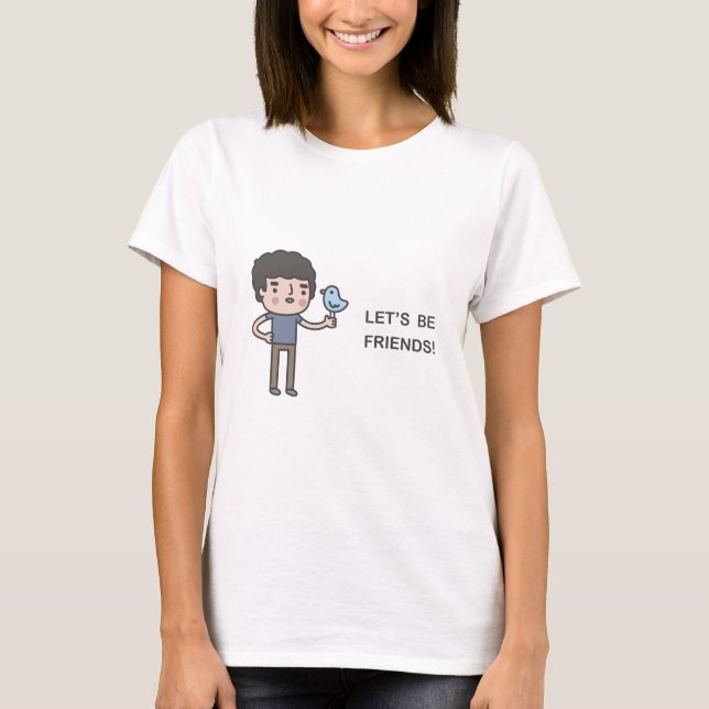 Let’s Be Friends! T-Shirt (Front)