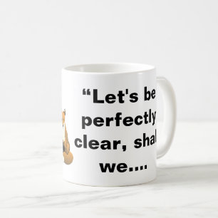 Let’s Be Perfectly Clear - Fox Quote Coffee Mug