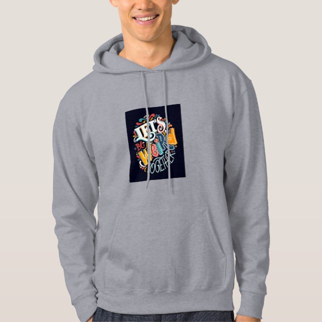 Let’s Be Weird Together: Vibrant and Fun Typograph Hoodie (Front)