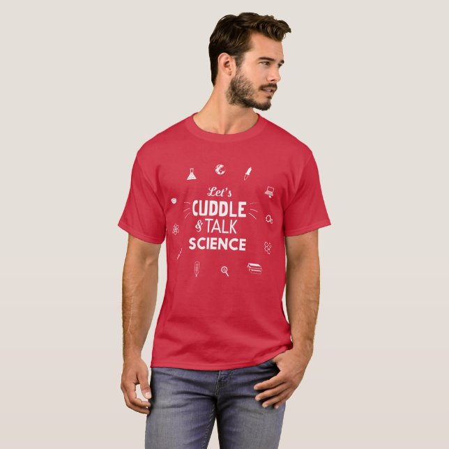 Let’s cuddle & talk science lab humour T-Shirt (Front Full)