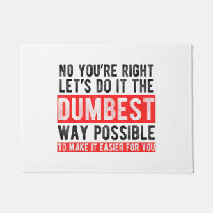 Let’s Do It The Dumbest Way Possible Funny Sarcast Doormat