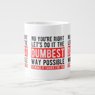 Let’s Do It The Dumbest Way Possible Funny Sarcast Large Coffee Mug