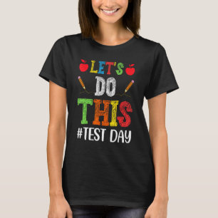 Let s Do This Testing Day Retro Motivational Teach T-Shirt