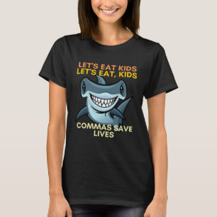 Let s Eat Kids Commas Save Lives English Teacher T-Shirt