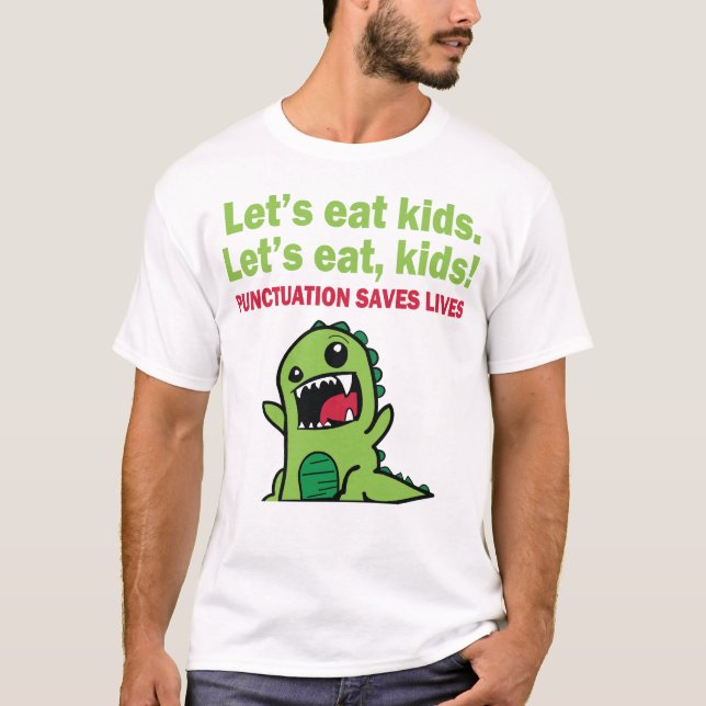 Let’s Eat Kids. Let’s Eat, Kids! Punctuation Saves T-Shirt (Front)