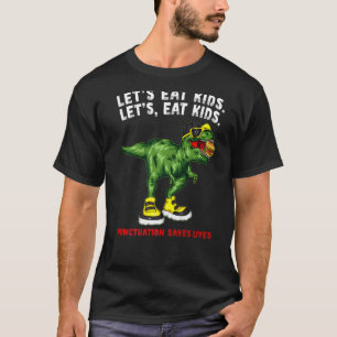 Let S Eat Kids Punctuation Saves Lives Funny Gramm T-Shirt