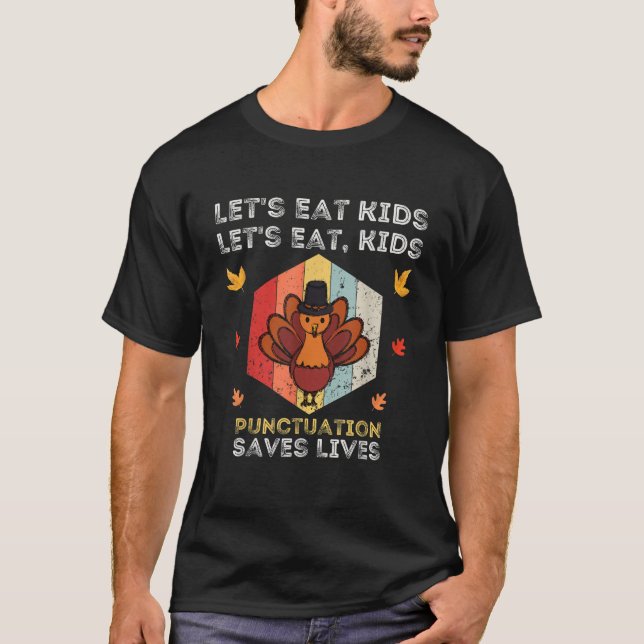 Let s Eat Kids Punctuation Saves Lives Teacher Tha T-Shirt (Front)