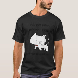 Let s Eat Kitty  Grammar Saves Lives Funny Ca  T-Shirt
