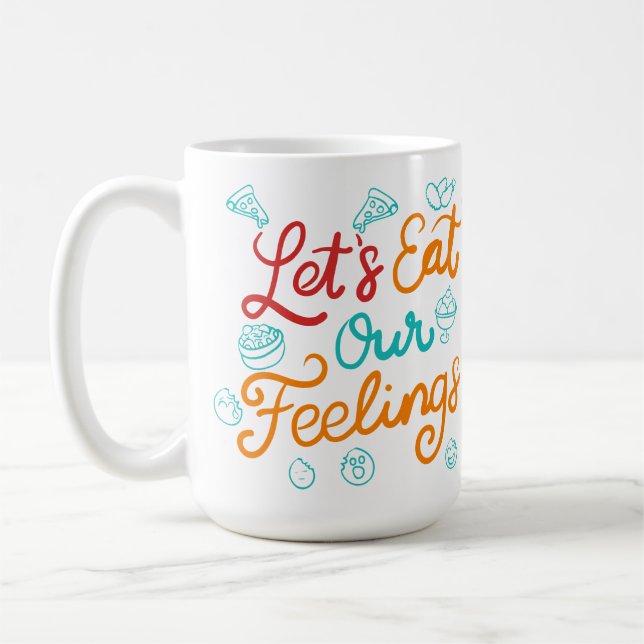 Let’s Eat Our Feelings Coffee Mug (Left)