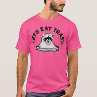 Let’s Eat Trash T-Shirt