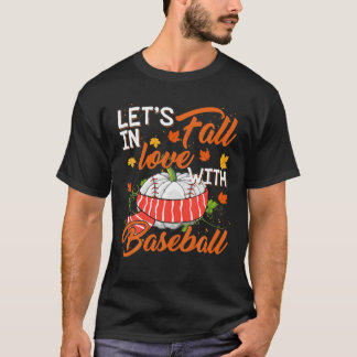 Let‘S Fall In Love With Baseball Lovers Sport Play T-Shirt