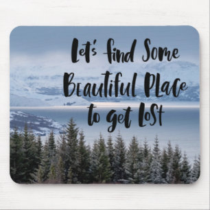 Let’s Find Some Beautiful Place Mouse Mat