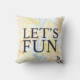 Let’s Fun Funny Casual Typography Cushion