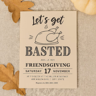 Let’s Get Basted Funny Friendsgiving  Invitation
