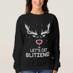 Let S Get Blitzened Christmas Wine Drinking Joke Sweatshirt