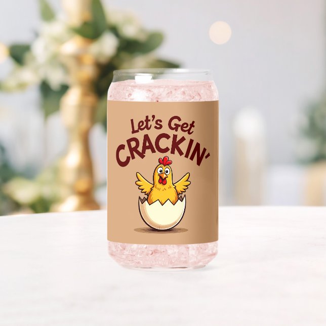 Let’s Get Crackin’ Funny Chicken Farm Pun Can Glass (Insitu (Wedding))