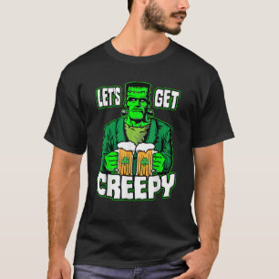 Let s Get Creepy St Patrick s Day Frankenstein Mon T-Shirt