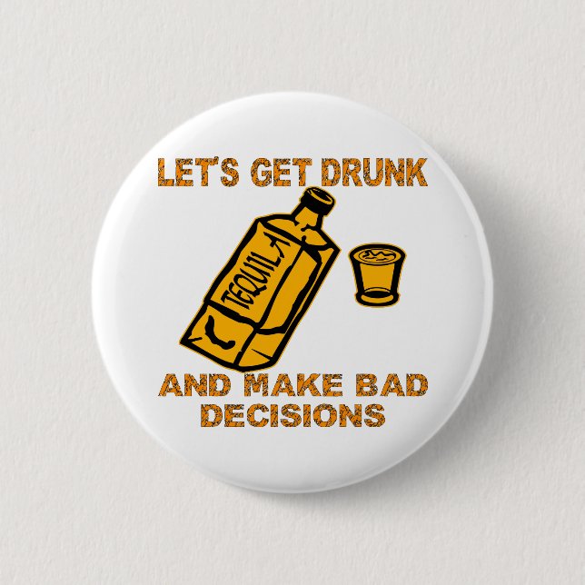 Let’s Get Drunk And Make Bad Decisions 6 Cm Round Badge (Front)