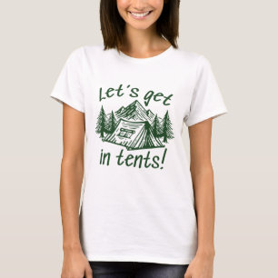 Let’s Get In Tents T-Shirt