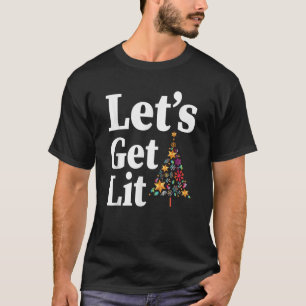 Let s Get Lit Funny Xmas Tree Lighting Christmas T-Shirt