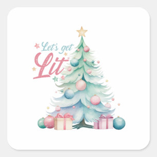 Let’s Get Lit  Square Sticker