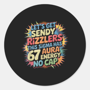 Let’s Get Sendy Rizzlers 67 Aura Meme Design _1  Classic Round Sticker